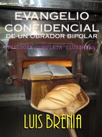 'Evangelio Confidencial de Un Obrador Bipolar' español de Extremadura Luis Brenia Gómez, ISBN 84-616-7619-X